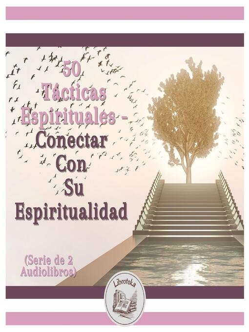 Title details for 50 Tácticas Espirituales--Conectar Con Su Espiritualidad (Serie de 2 Audiolibros) by LIBROTEKA - Wait list